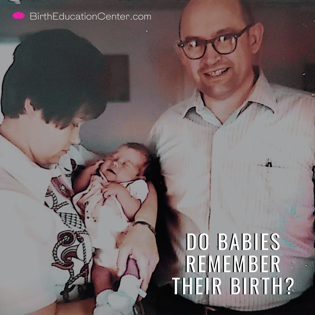 do-babies-remember-their-birth-yes-they-do-birth-education-center